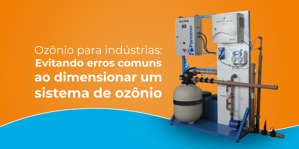 Ozônio para indústrias evitando erros comuns ao dimensionar um sistema de ozônio