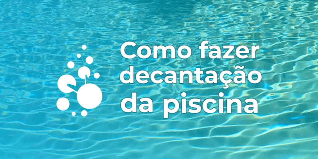 Como fazer decantação em uma piscina