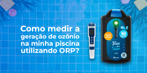 Como medir a geração de ozônio na minha piscina utilizando ORP?