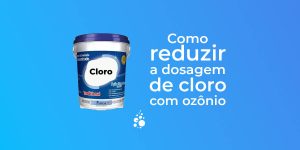 Como reduzir dosagem de cloro com ozônio