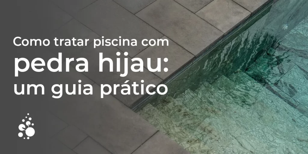 Como tratar piscina com pedra hijau um guia prático