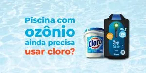 Piscina com ozônio ainda precisa usar cloro?