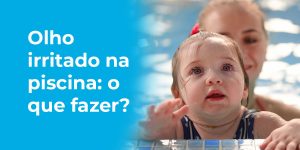 Olhos irritados na piscina: o que fazer?
